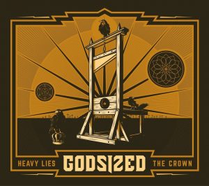 GODSIZED – Heavy Lies The Crown