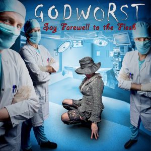 GODWORST – Say Farewell To The Flesh (Kopie)