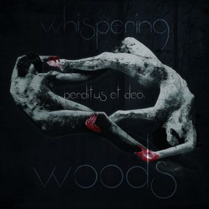 WHISPERING WOODS – Perditus Et Dea